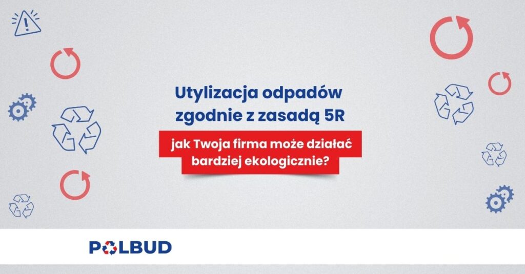Utylizacja odpadów zgodnie z zasadą 5R