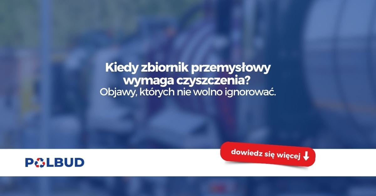 Objawy świadczące o konieczności czyszczenia zbiornika