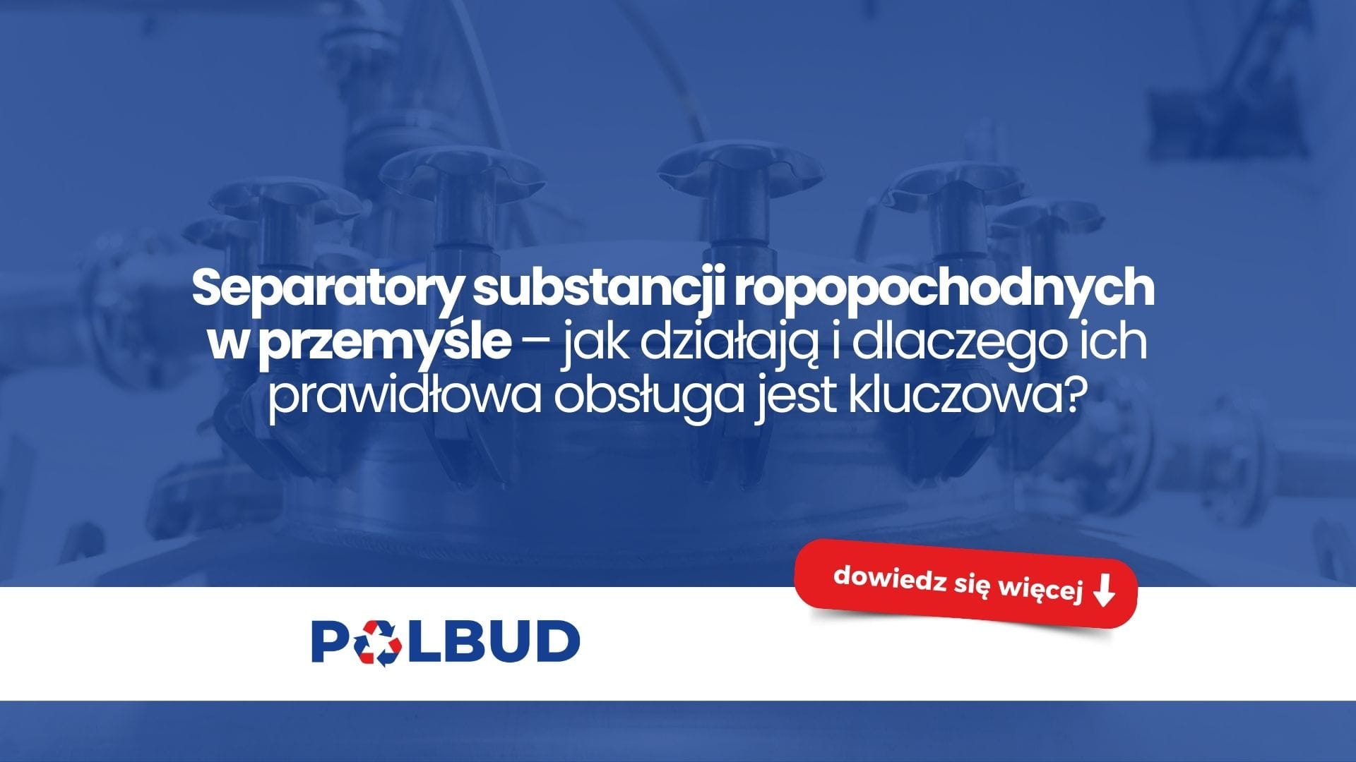Separatory substancji ropopochodnych – czyszczenie i eksploatacja